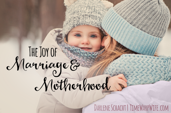 The Joy Of Marriage And Motherhood