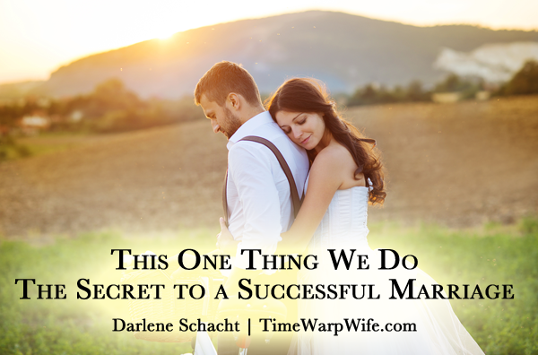 This One Thing We Do The Secret To A Successful Marriage Time Warp Wife 0623