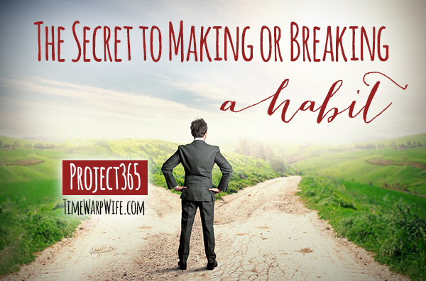 The Secret to Making or Breaking a Habit