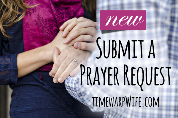 Submit A Prayer Request Pray For Others Time Warp Wife