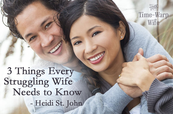 3 Things Every Struggling Wife Needs to Know