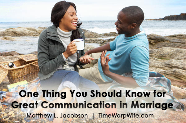 One Thing You Should Know for Great Communication in Marriage