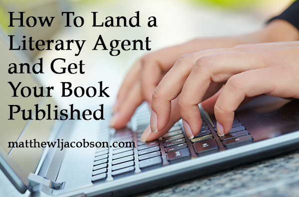 How To Land a Literary Agent and Get Your Book Published