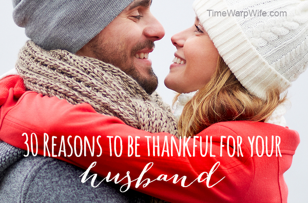 30 Reasons to Be Thankful for Your Husband