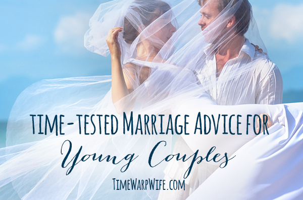 Time-Tested Marriage Advice for Young Couples
