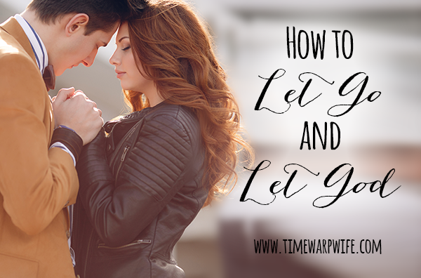 How to Let Go and Let God…