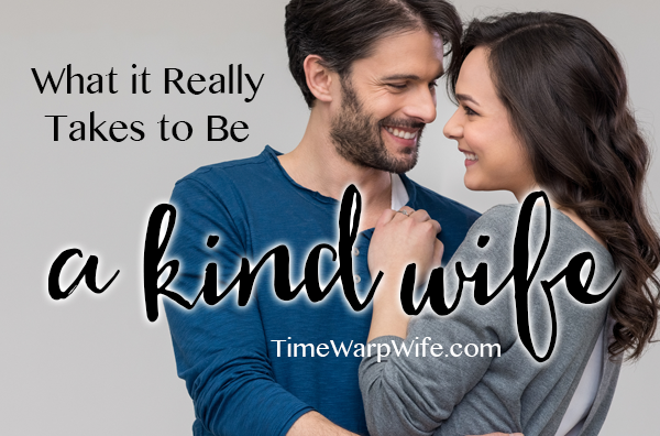 What it Really Takes to Be a Kind Wife