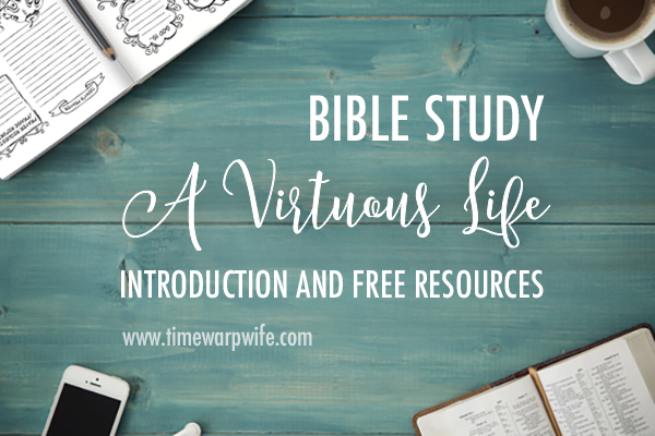 Bible Study – “A Virtuous Life” – Introduction