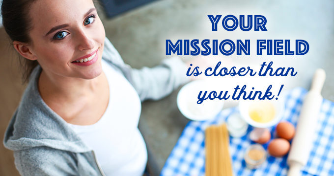 Your Mission Field Is Closer Than You Think