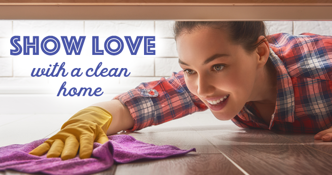 Show Love with a Clean Home
