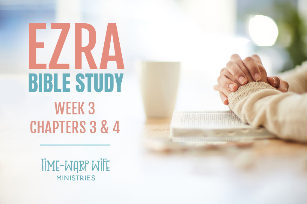 FREE Bible Study – The Book of Ezra Week 3